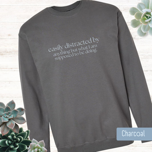 Easily Distracted by Anything Crewneck Sweatshirt
